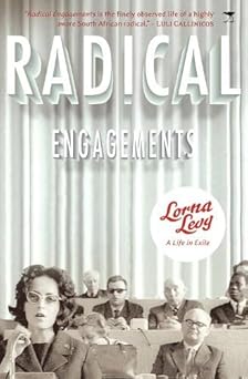 Radical Engagements: A Life in Exile by Lorna Levy (Author)