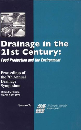 Drainage in the 21st Century: Food production and the environment 1998 (ASAE publication) by Larry C. Brown