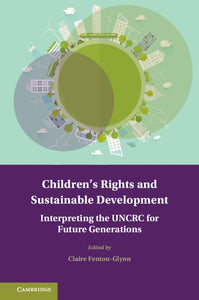 Children's Rights and Sustainable Development by Claire Fenton-Glynn (Editor)