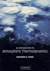 An Introduction to Atmospheric Thermodynamics by Anastasios A. Tsonis