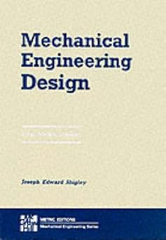 Mechanical Engineering Design by Joseph E. Shigley