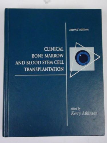 Clinical Bone Marrow and Blood Stem Cell Transplantation 2nd Edition by Kerry Atkinson