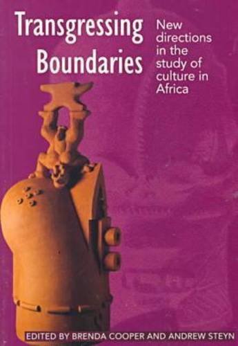 Transgressing Boundaries: New Directions in the Study of Culture in Africa by Brenda Cooper (Author, Editor), Andrew Steyn (Editor, Contributor)