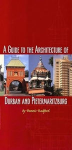 Guide to the Architecture of Durban and Pietermaritzburg by Dennis Radford