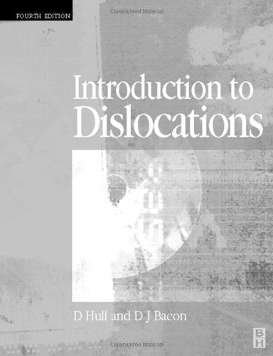 Introduction to Dislocations by Derek Hull Emeritus Goldsmith's Professor University of Cambridge (Author), D. J. Bacon (Author)