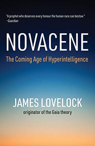 Novacene: The Coming Age of Hyperintelligence by James Lovelock (second hand)