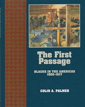 The First Passage: Blacks in the Americas 1502-1617 by Colin A. Palmer (Author)
