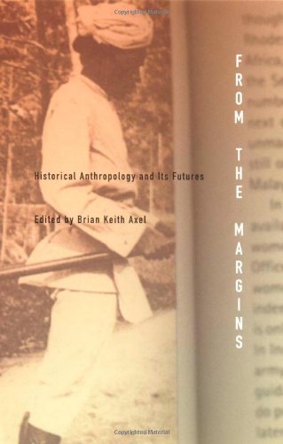 From the Margins: Historical Anthropology and Its Futures by Brian Keith Axel (Author)