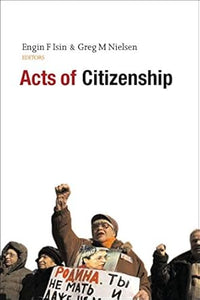 Acts of Citizenship by Engin F. Isin, Greg M. Nielsen