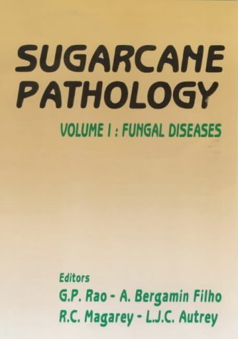 Sugarcane Pathology: Fungal Diseases by G. P. Rao (Editor), A. Bergamin Filho (Editor), R. C. Magarey (Editor), L. J. C. Autrey (Editor)