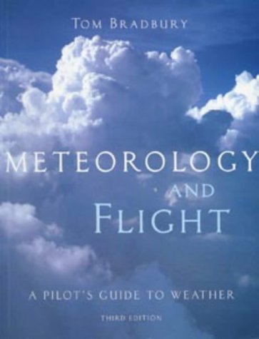 Meteorology and Flight: Pilot's Guide to Weather by Tom Bradbury (Author)