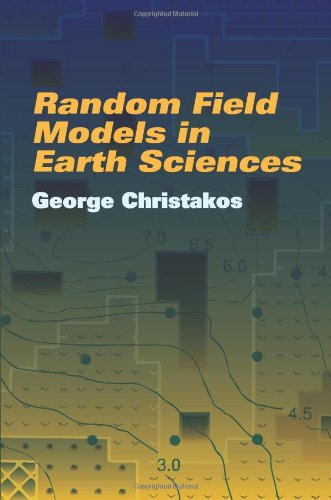 Random Field Models in Earth Sciences Dover Edition by George Christakos