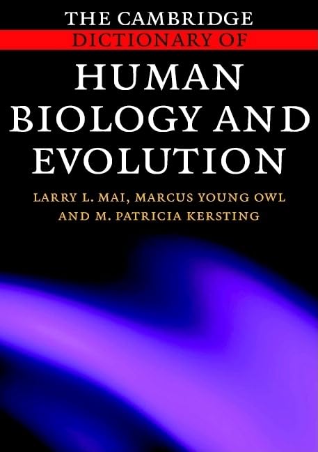 The Cambridge Dictionary of Human Biology and Evolution by Mai, Larry L.