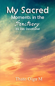 My Sacred Moments in the Sanctuary: 31 Days Devotional