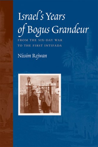 Israel's Years of Bogus Grandeur by Nissim Rejwan (Author)