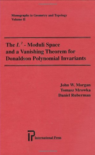 The L2 Moduli Space and a Vanishing Theorem for Donaldson Polynomial Invariants (Monographs in Geometry & Topology) by T. Mrowka (author) & D. Ruberman (author) J. Morgan (author) (Author)