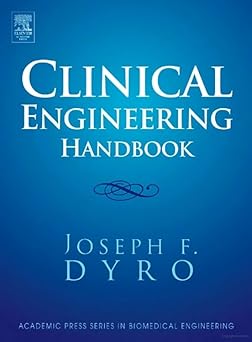 Clinical Engineering Handbook (Biomedical Engineering) by Joseph Dyro M.S.