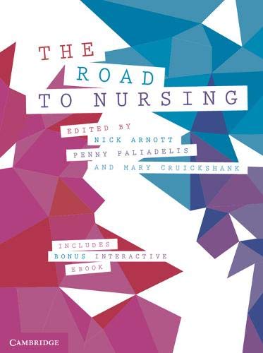 The Road to Nursing by Nick Arnott (Co-editor), Penny Paliadelis (Co-editor), Mary Cruickshank (Co-editor)