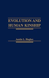 Evolution and Human Kinship 1st Edition by Austin L. Hughes