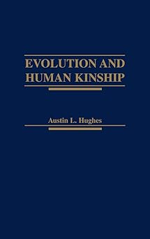 Evolution and Human Kinship 1st Edition by Austin L. Hughes