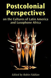 Postcolonial Perspectives on Latin American and Lusophone Cultures by Robin Fiddian (Editor)