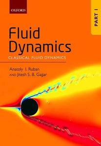 Fluid Dynamics: Part 1: Classical Fluid Dynamics by Ruban, Gajjar
