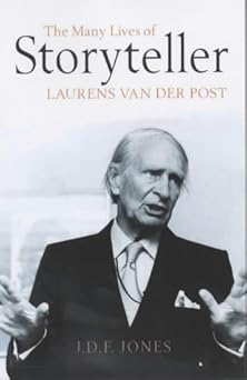 Storyteller : The Many Lives of Laurens Van Der Post