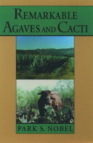 Remarkable Agaves and Cacti by Park S. Nobel (Author)