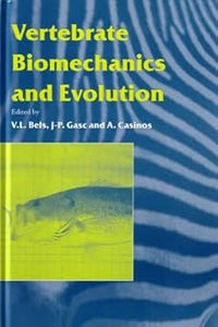 Vertebrate Biomechanics and Evolution (Society for Experimental Biology) by Vincent L. Bels (Editor), Jean-Pierre Gasc (Editor)