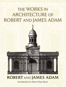 The Works in Architecture of Robert and James Adam (Dover Architecture)