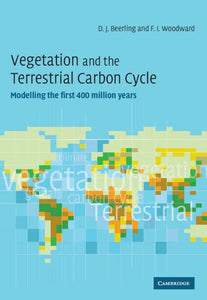 Vegetation and the Terrestrial Carbon Cycle: The First 400 Million Year by David Beerling (Author), F. Ian Woodward (Author)