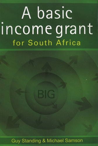 A Basic Income Grant for South Africa by Guy Standing (Author), Michael Samson (Author)