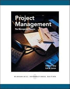 Project Management by Clifford F. Gray (Author), Erik W. Larson (Author)