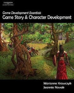 Game Development Essentials : Game Story & Character Development by Marianne Krawczyk (Author)