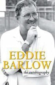 Eddie Barlow: The Autobiography by Eddie Barlow