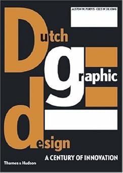 Dutch Graphic Design: A Century of Innovation by ALSTON W. PURVIS, CEES W. DE JONG