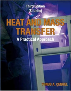 Heat and Mass Transfer: A Practical Approach by Yunus A. Engel