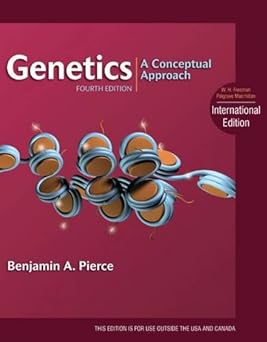 Genetics: A Conceptual Approach. Benjamin A. Pierce by Benjamin A. Pierce (by Benjamin A. Pierce