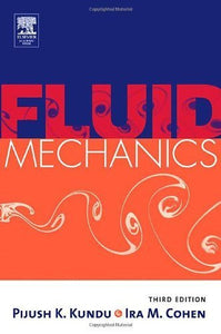 Fluid Mechanics, Third Edition by Ira M. Cohen (Author), Pijush K. Kundu (Author)