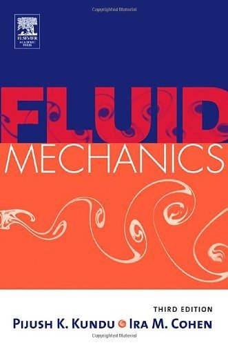 Fluid Mechanics, Third Edition by Ira M. Cohen (Author), Pijush K. Kundu (Author)