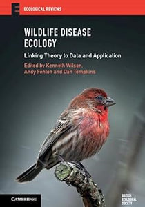 Wildlife Disease Ecology: Linking Theory to Data and Application by Kenneth Wilson (Editor), Andy Fenton (Editor), Dan Tompkins (Editor)