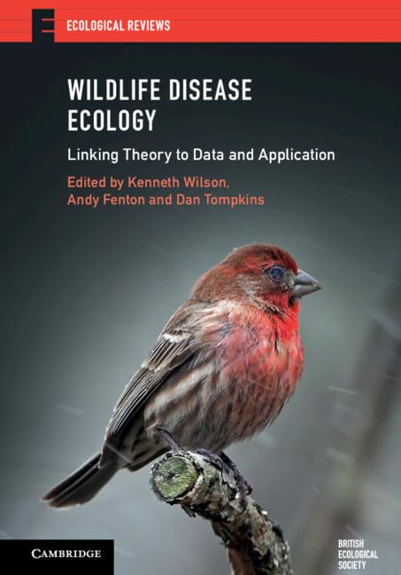 Wildlife Disease Ecology: Linking Theory to Data and Application by Kenneth Wilson (Editor), Andy Fenton (Editor), Dan Tompkins (Editor)