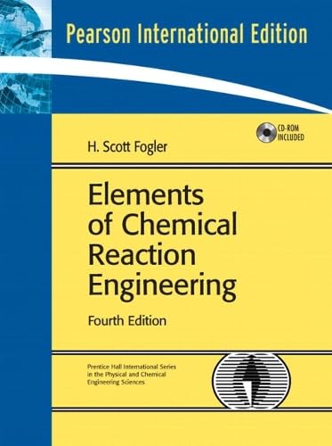 Elements of Chemical Reaction Engineering: International Edition by H. Scott Fogler