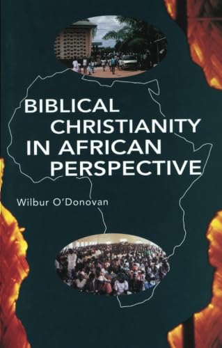Biblical Christianity in African Perspective  by Wilbur O'Donovan (Author)