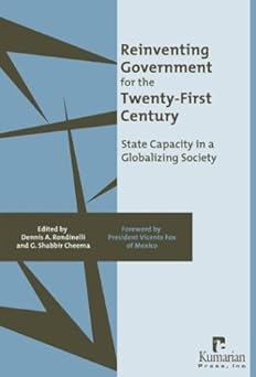 Reinventing Government for the Twenty-First Century: State Capacity in a Globalizing Society by Dennis A. Rondinelli, G. Shabbir Cheema