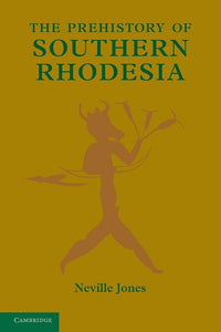 The Prehistory of Southern Rhodesia :  Jones, Neville