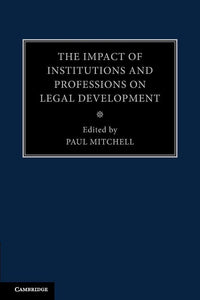 The Impact of Institutions and Professions on Legal Development :  Mitchell, Paul