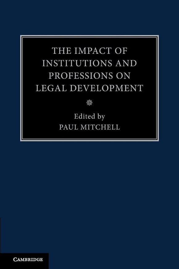 The Impact of Institutions and Professions on Legal Development :  Mitchell, Paul