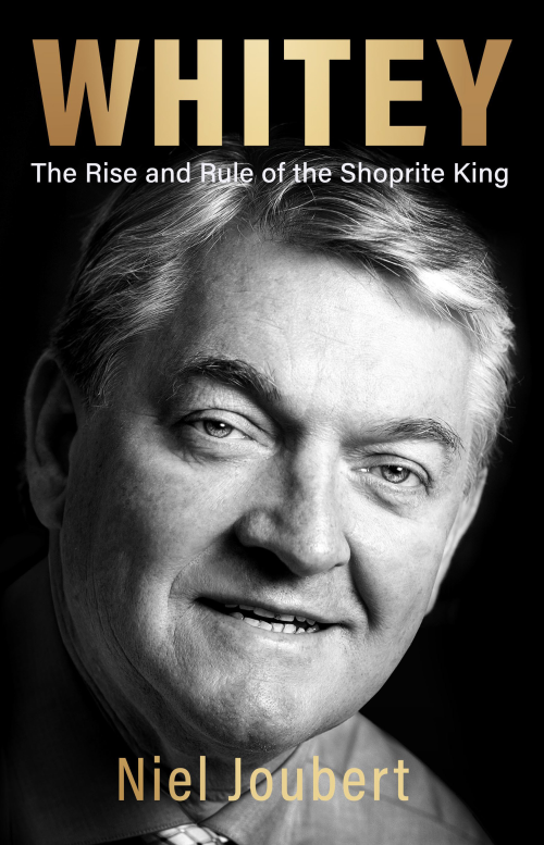 Whitey: The Rise and Rule of the Shoprite King by Niel Joubert