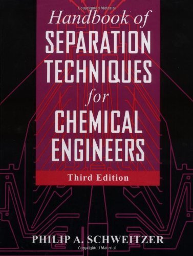 Handbook of Separation Techniques for Chemical Engineers by Philip A. Schweitzer (Author)